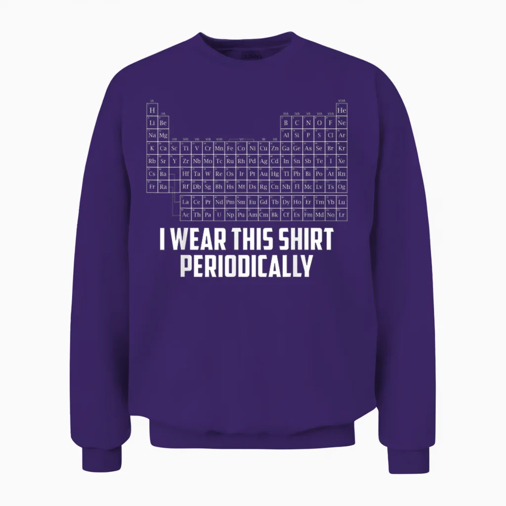 Periodensystem I Wear This Periodically Rock Grace Chemistry Unisex Sweatshirt in Purple