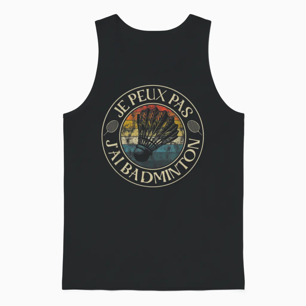 Je Ne Peux Pas J'ai Badminton Hommes Femmes Joueur Bad Unisex Tank Top in Black