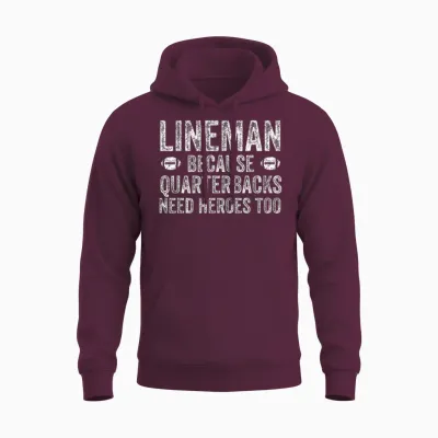 Lineman Because Quarterbacks Need Heroes | Football Linemen Unisex Hoodie - Maroon