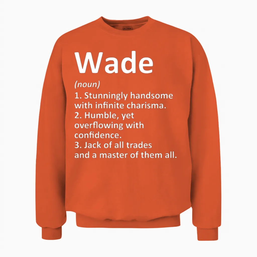 Wade Definition Personalized Name Funny Birthday G Unisex Sweatshirt in Orange