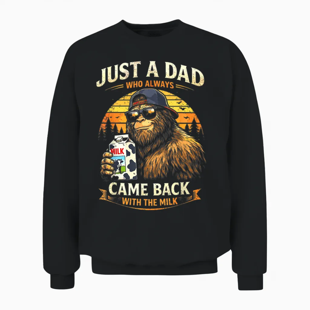 Just a Dad Who Always Came Back with the Milk, Bigfoot Papa Unisex Sweatshirt in Black