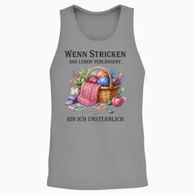 T-Shirt with German Text "wenn Stricken Das Leben Verlängert Bin Ich Unsterblich " Unisex Tank Top - Sport Grey