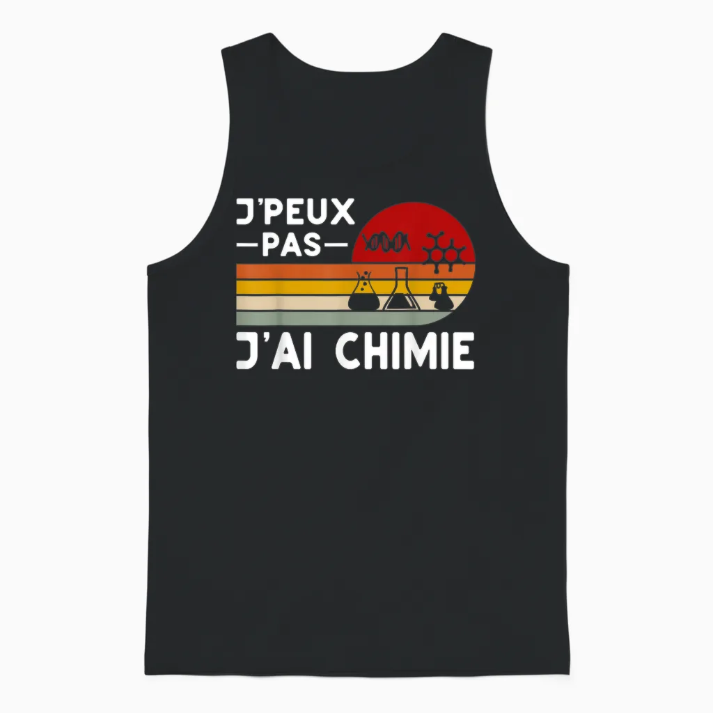 Je Peux Pas J'ai Chimie Humour Teacher Chemistry Chemist Funny T-Shirt, Black, S Unisex Tank Top in Black
