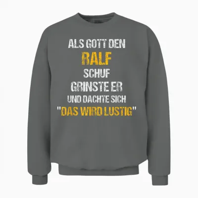Ralf Tshirt Name Spruch Lustig Gott Schuf Vorname Unisex Sweatshirt - Graphite Heather