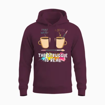 Paint Water and Coffee the Struggle Is Real Unisex Hoodie - Maroon
