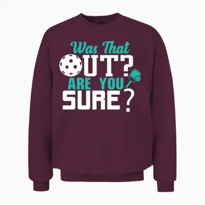 Was That Out Are You Sure !? Tennis Unisex Sweatshirt - Maroon