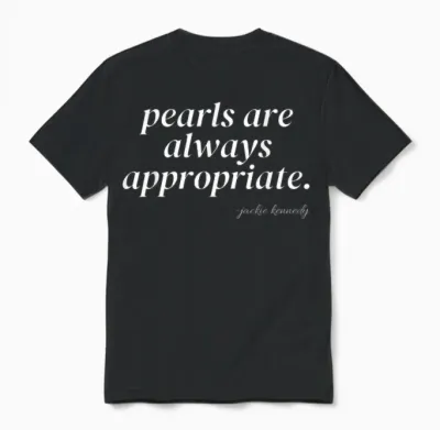 Pearls Are Always Appropriate Jackie Kennedy Unisex T-Shirt - Black