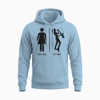 Saxophone Your Wife My Wife Unisex Hoodie - Light Blue
