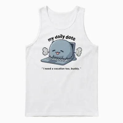 Vacation Needer: My Daily Dose Unisex Tank Top - White