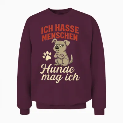 T-Shirt with German Text "ich Hasse Menschen Hunde Mag Ich Hasse Menschen" Unisex Sweatshirt - Maroon