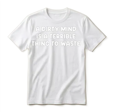 Dirty Mind Quote Unisex T-Shirt - White