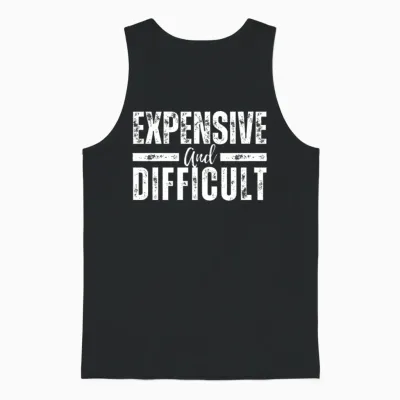Expensive and Difficult Funny Unisex Tank Top - Black