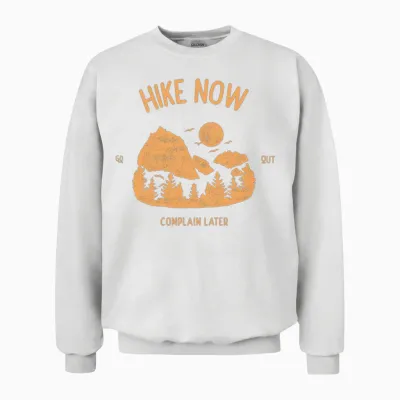 Hike Now Complain Later - Hiking Unisex Sweatshirt - White