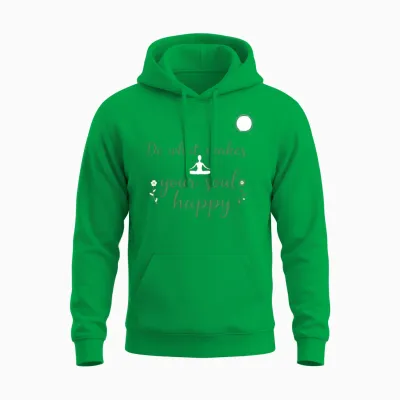 Do What Makes Your Soul Happy Unisex Hoodie - Irish Green