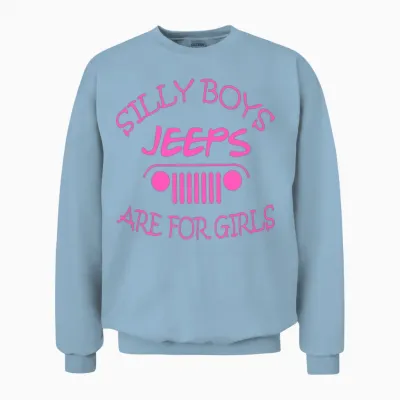 Jeep - Silly Boys Jeeps Are for Girls Unisex Sweatshirt - Light Blue