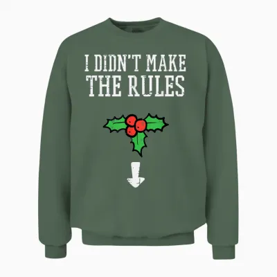 Christmas I Didnt Make Rules Mistletoe Funny Xmas Men Women Unisex Sweatshirt - Military Green