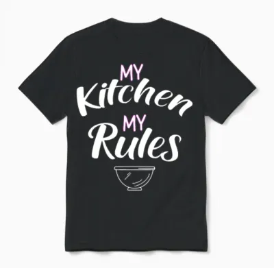 My Kitchen My Rules Bakers Cooking Unisex T-Shirt - Black