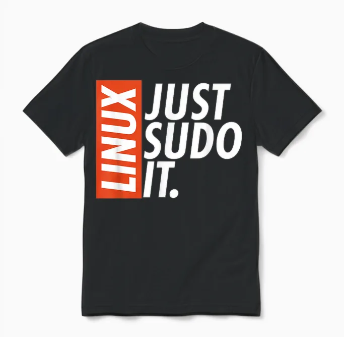 Linux Just Sodo It Coding & Nerd Pride Sudo Style Humour T-Shirt, Black, S Unisex T-Shirt in Black