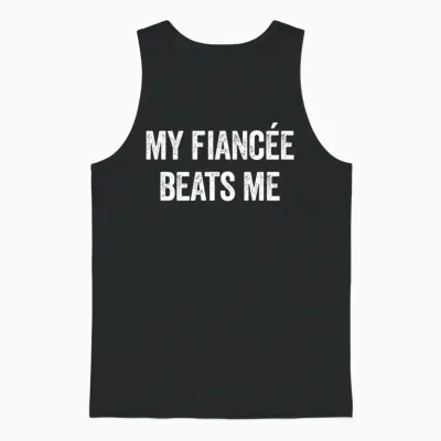 My Fiancee Beats Me Funny Sarcastic Men's Fiancee Unisex Tank Top - Black