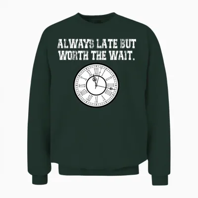 Clock Funny Quote Unisex Sweatshirt - Forest