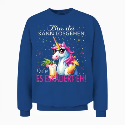 Unicorn Bin Da Kann Losgehen Und Ja Es Escaliert Eh Costume T-Shirt, Black, S Unisex Sweatshirt - Royal