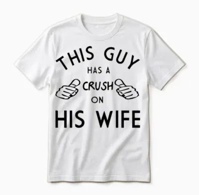 This Guy Has a Crush on His Wife Unisex T-Shirt - White