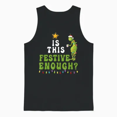 Is This Festive Enough Funny Green Christmas Sarcastic Unisex Tank Top - Black