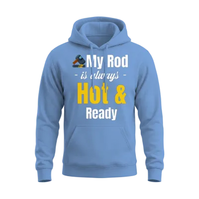 My Rod Is Always Hot and Ready Funny Ironworker Unisex Hoodie - Carolina Blue
