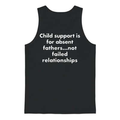 Child Support Is for Absent Fathers Not Failed Rel Unisex Tank Top - Black