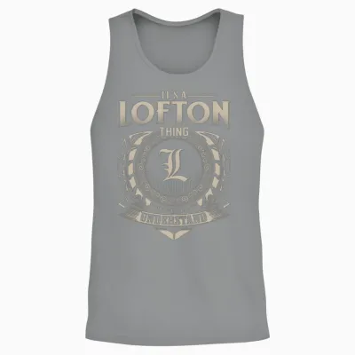 It's a Lofton Thing You Wouldn't Understand Name Unisex Tank Top - Sport Grey