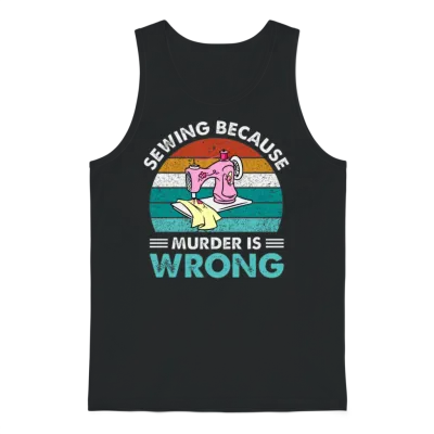 Sewing Because Murder Is Wrong Unisex Tank Top - Black