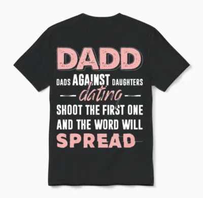 Dadd Dads Against Daughter Dating Shoot Thr First Unisex T-Shirt - Black