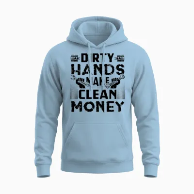Dirty Hands Make Clean Money Funny Mechanic Unisex Hoodie - Light Blue