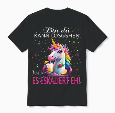 Unicorn Bin Da Kann Losgehen Und Ja Es Eskaliert Eh Kostüm Unisex T-Shirt - Black