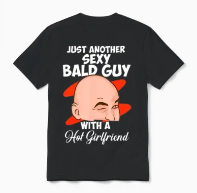 Just Another Sexy Bald Guy Funny Bald Man Unisex T-Shirt - Black