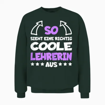 Coole Lehrerin Lustiger Spruch Klassenlehrerin Beruf Lehrer Unisex Sweatshirt - Forest