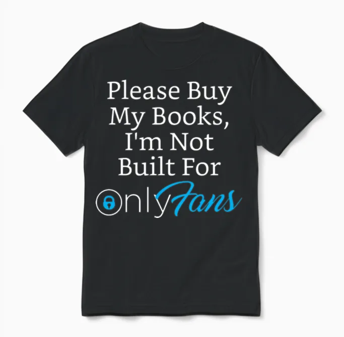 Please Buy My Books, I'm Not Built for Onlyfans Unisex T-Shirt in Black