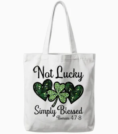 Not Lucky Simply Blessed St Patricks Day Christian Women Men Tote Bags - White