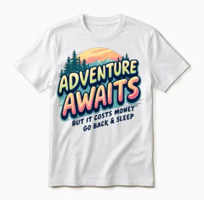 Adventure Awaits, but It Costs Money –funny Travel Unisex T-Shirt - White