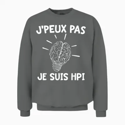 J'peux Pas Je Suis Hpi | Humor High Potentiel Intellectuel T-Shirt, Black, S Unisex Sweatshirt - Graphite Heather
