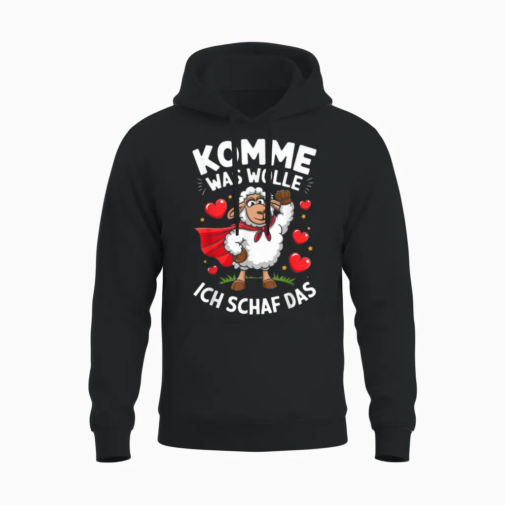 Komme Was Wolle Ich Schaf Das Lustiger Spruch Witziges Unisex Hoodie in Black