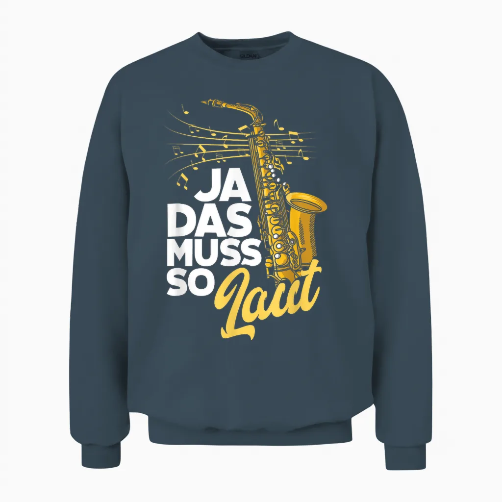 Saxophon Ja Das Muss So Laut Lustiges Saxophon Unisex Sweatshirt in Dark Heather