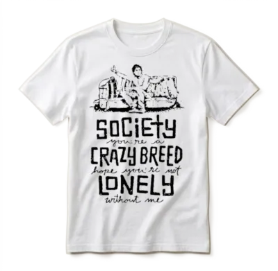Society You're a Crazy Breed Hop You're Not Lonely Unisex T-Shirt - White