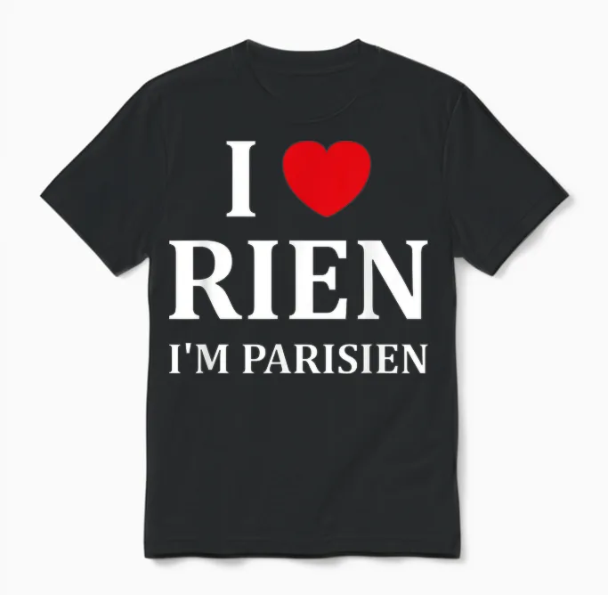 Humour Paris I Love Rien Je Suis Parisien T-Shirt, Black, S Unisex T-Shirt in Black