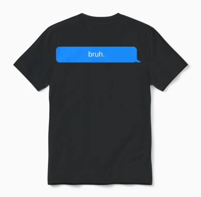 Chat Bubble Bruh, Text Message Unisex T-Shirt in Black