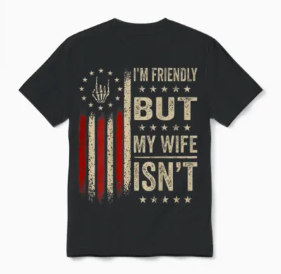 (on Back) I'm Friendly but My Wife Isn't Funny Wife Husband Unisex T-Shirt - Black