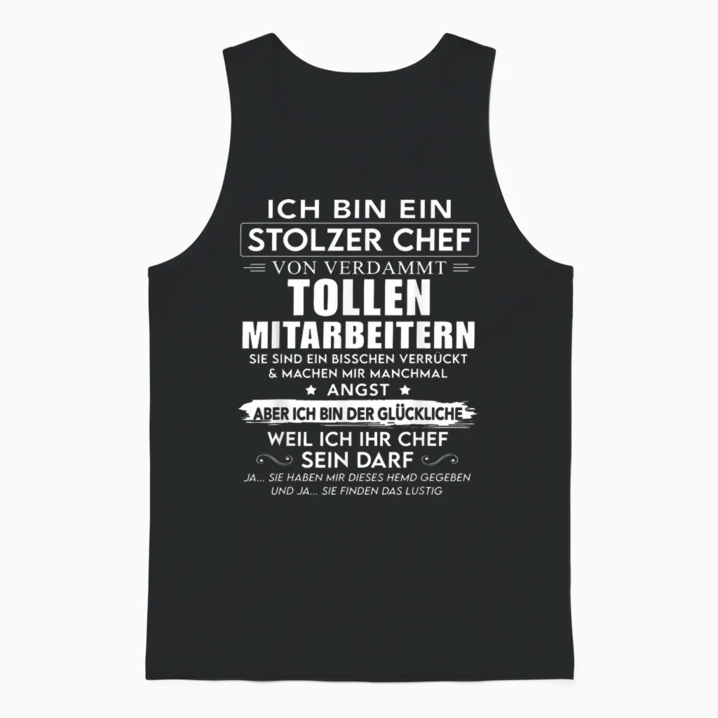T-Shirt with German Text "ich Bin Ein Stolzer Chef Von Verdammt Tollen Mitarbeitern" [, Black Unisex Tank Top in Black
