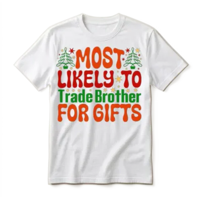 Most Likely to Trade Brother for Gifts Unisex T-Shirt - White