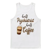 Half Psychiatrist Half Coffee Unisex Tank Top - White – 1