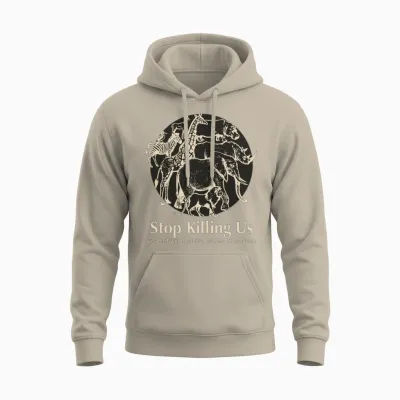 Stop Killing Us We Aren T Your Trophies Hunt Unisex Hoodie - Sand